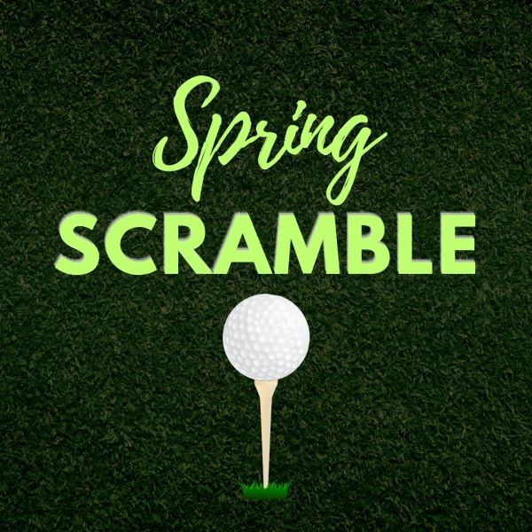 Spring Scramble  | Sunday, April 5th, 2025  | $300 Per Team (4)